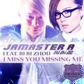 Jamaster A ft.周笔畅 Bi Bi Zhou - I Miss U Missing Me