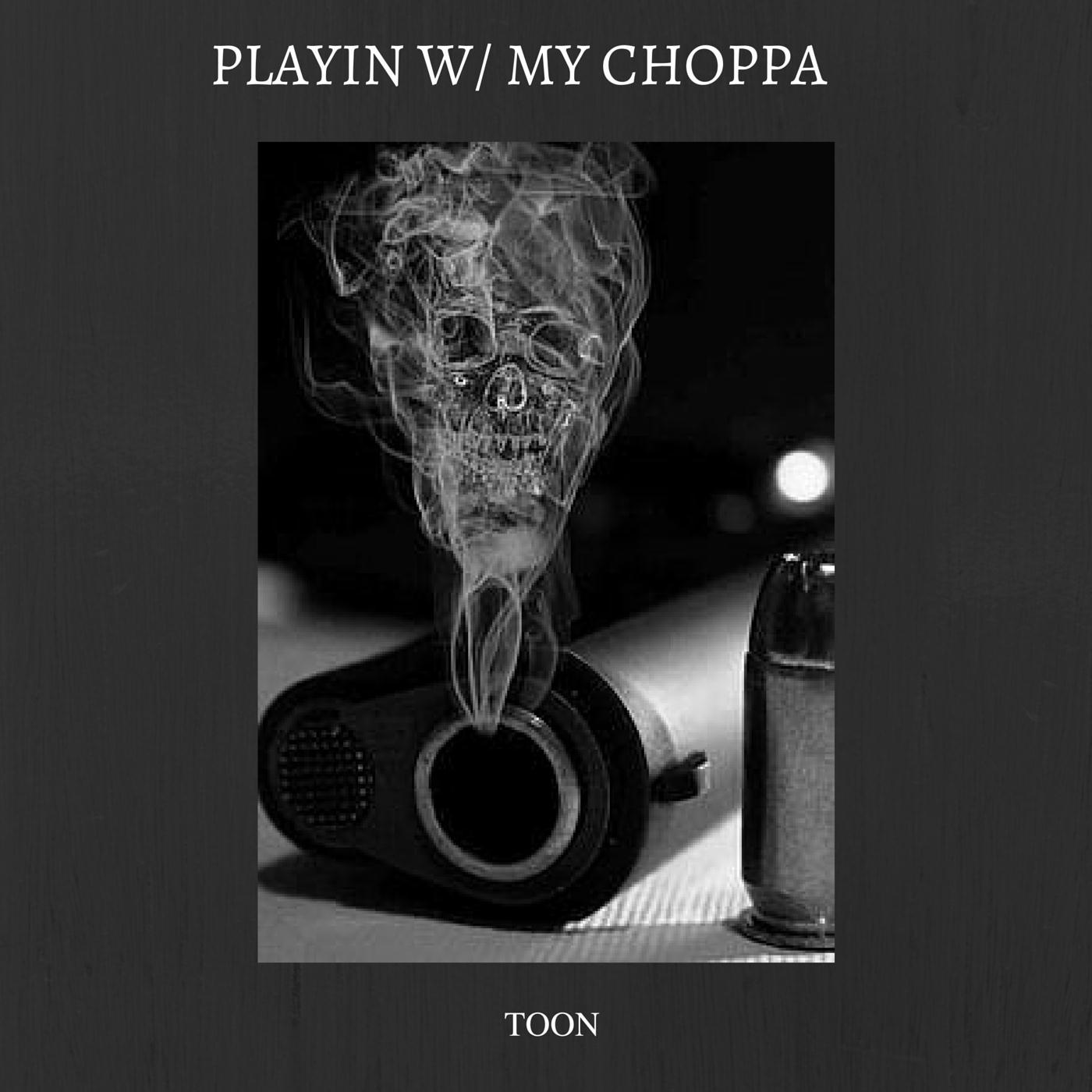 Playin W/ My Choppa