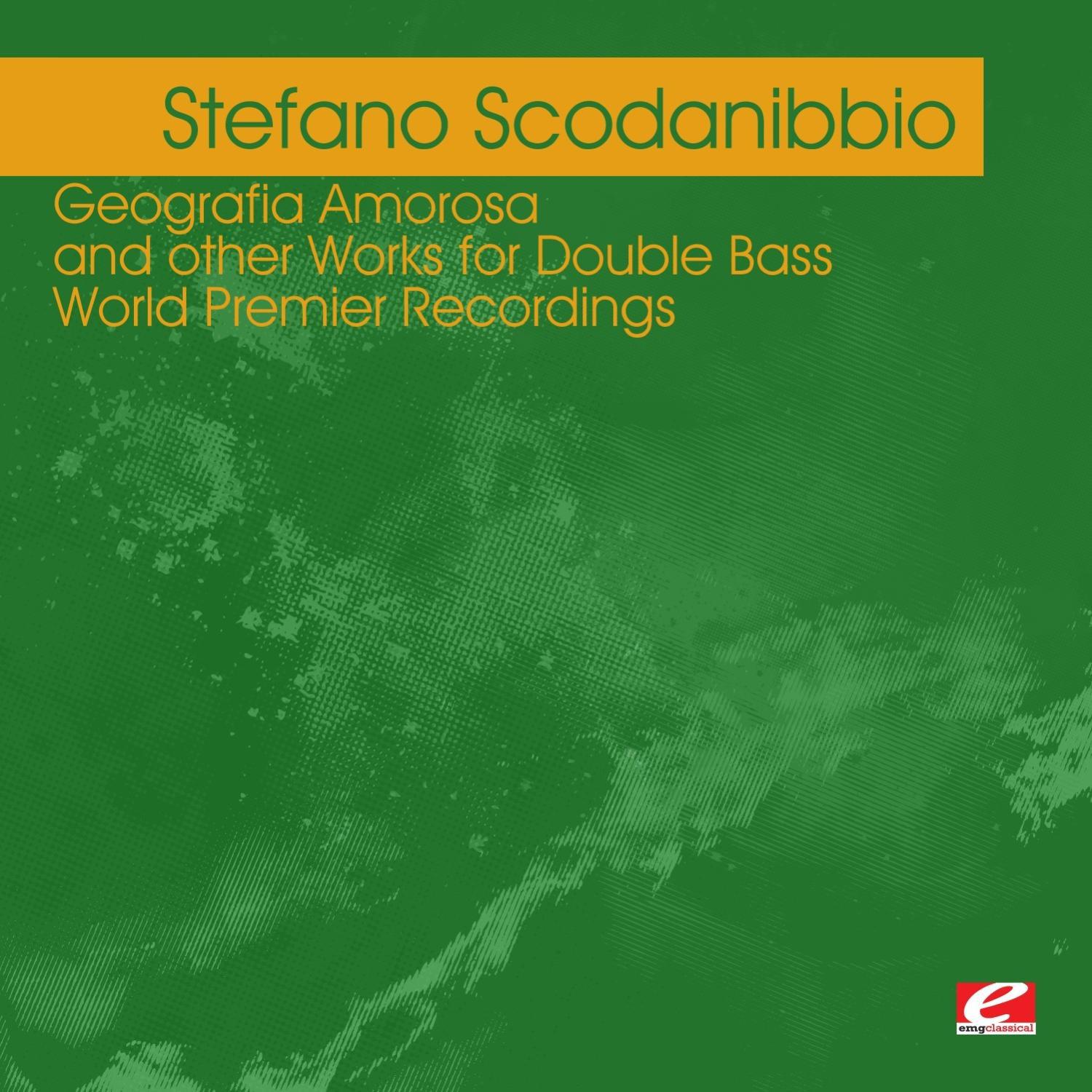 Scodanibbio: Geografia Amorosa and other Works for Double Bass – World Premier Recordings (Digitally专辑