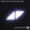 Without You × A Sky Full Of Stars × Pizza (Mashup)