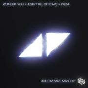Without You × A Sky Full Of Stars × Pizza (Mashup)