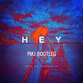 Hey (PMJ Bootleg)