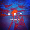 Hey (PMJ Bootleg)专辑