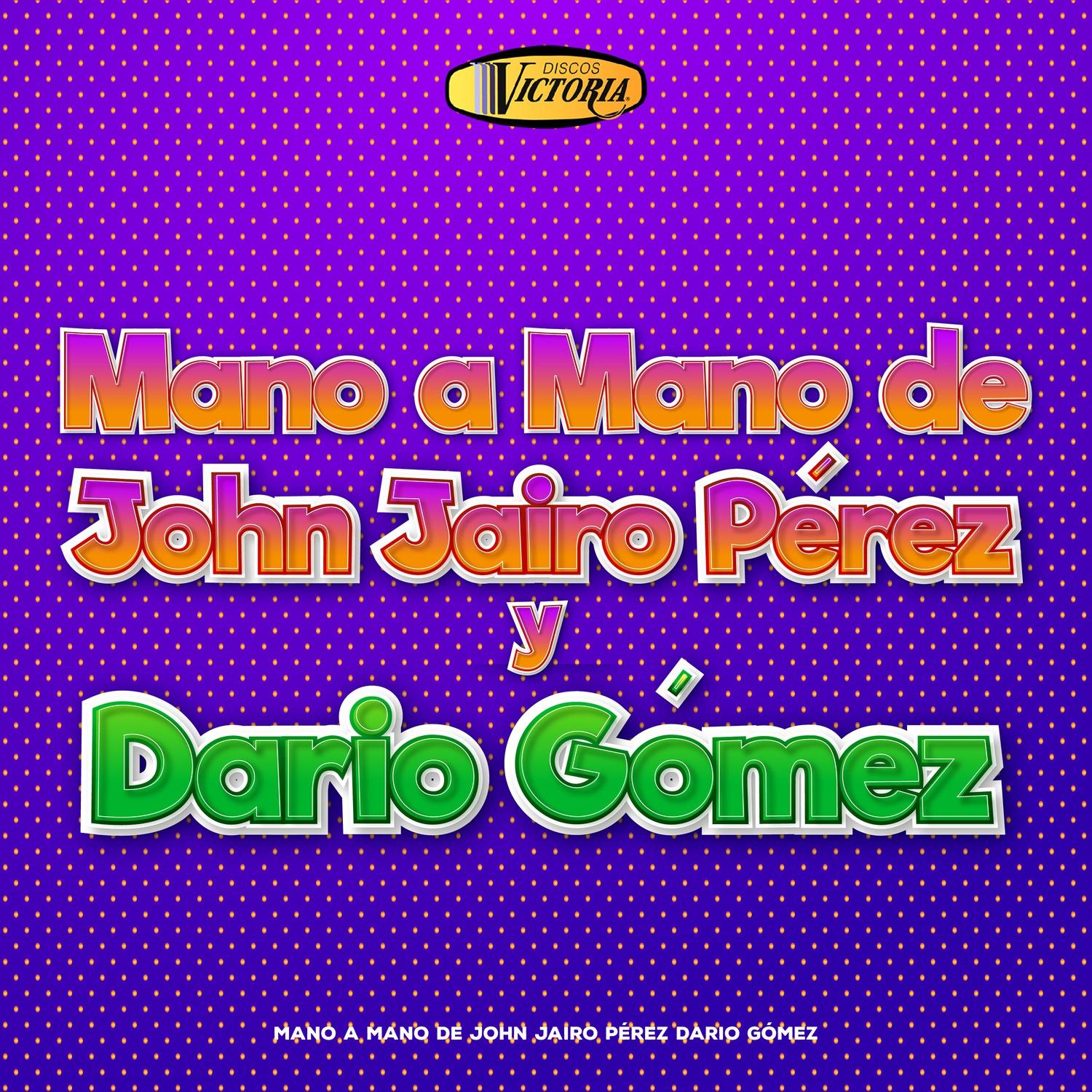 John Jairo Pérez Y Darío Gómez