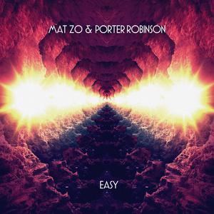 Easy - Mat Zo & Porter Robinson (unofficial Instrumental) 无和声伴奏 （升7半音）