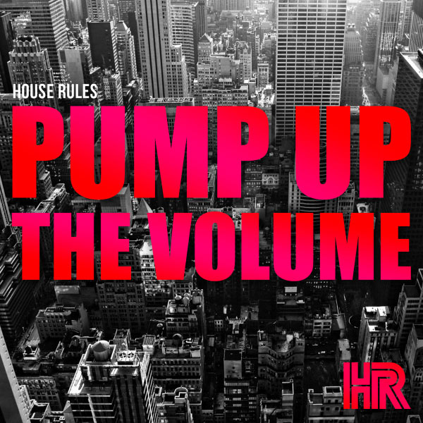 House Rules - Pump Up The Volume (Original)