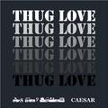 THUG LOVE