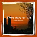 Three days to live