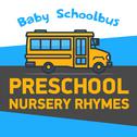 Baby Schoolbus / Preschool Nursery Rhymes专辑