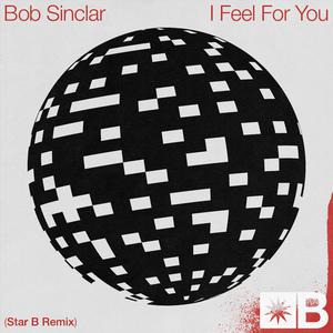 Bob Sinclar, Riva Starr, Mark Broom, & Star B - I Feel for You (BB Instrumental) 无和声伴奏 （升6半音）