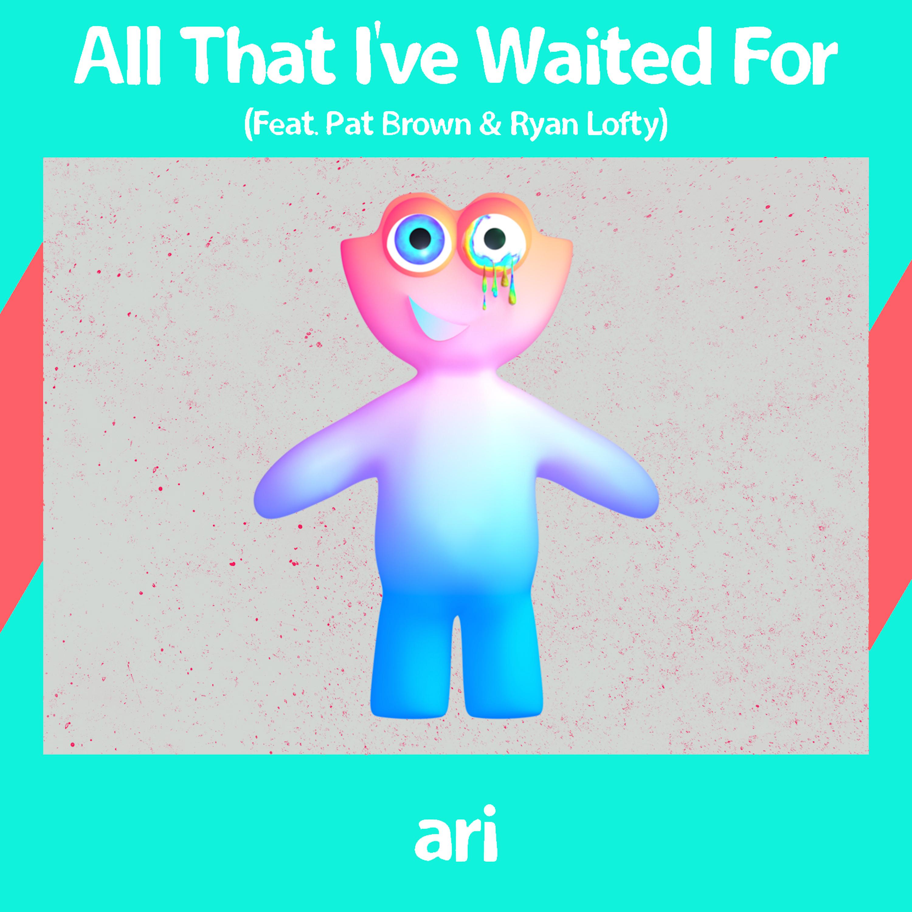 All That I've Waited For (feat. Pat Brown & Ryan Lofty)专辑