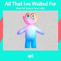 All That I've Waited For (feat. Pat Brown & Ryan Lofty)专辑