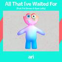 All That I've Waited For (feat. Pat Brown & Ryan Lofty)专辑