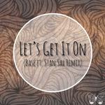 Let's Get It On (Basé Ft. Stan Sax Remix)专辑