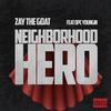 Zaythegoat - Neighborhood Hero
