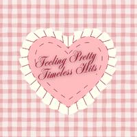 Feeling Pretty: Timeless Hits