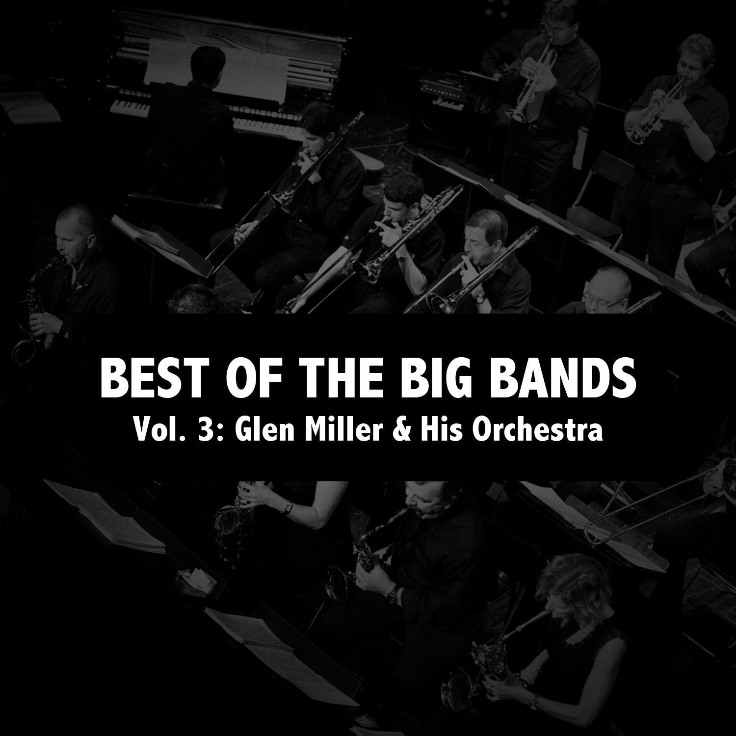 Best of the Big Bands, Vol. 3: Glen Miller & His Orchestra专辑