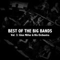 Best of the Big Bands, Vol. 3: Glen Miller & His Orchestra