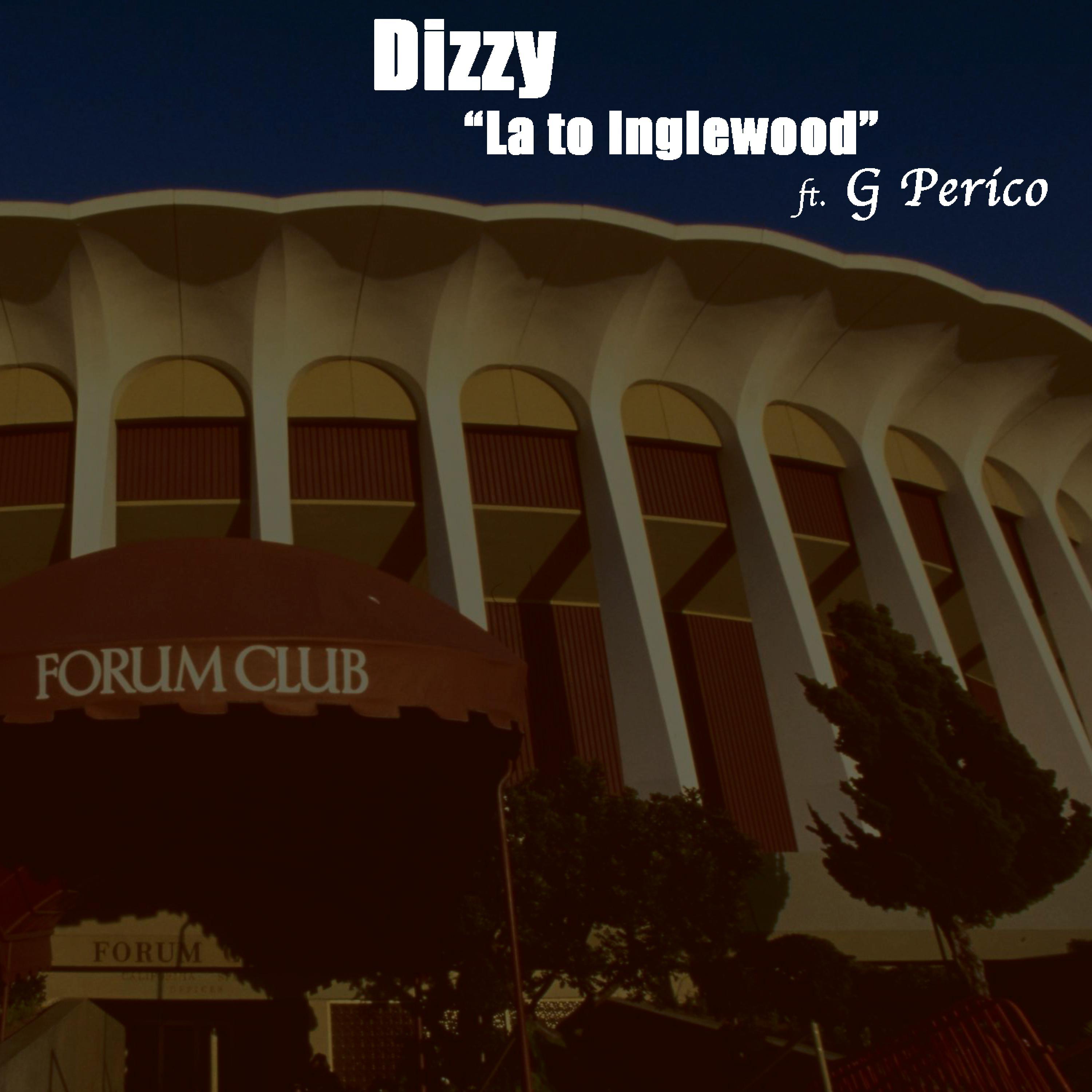LA to Inglewood (feat. G Perico & Dizzy)