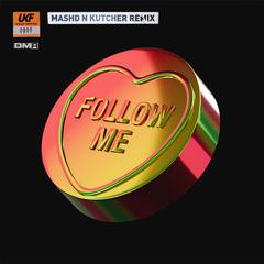 Follow Me (Mashd N Kutcher Remix)