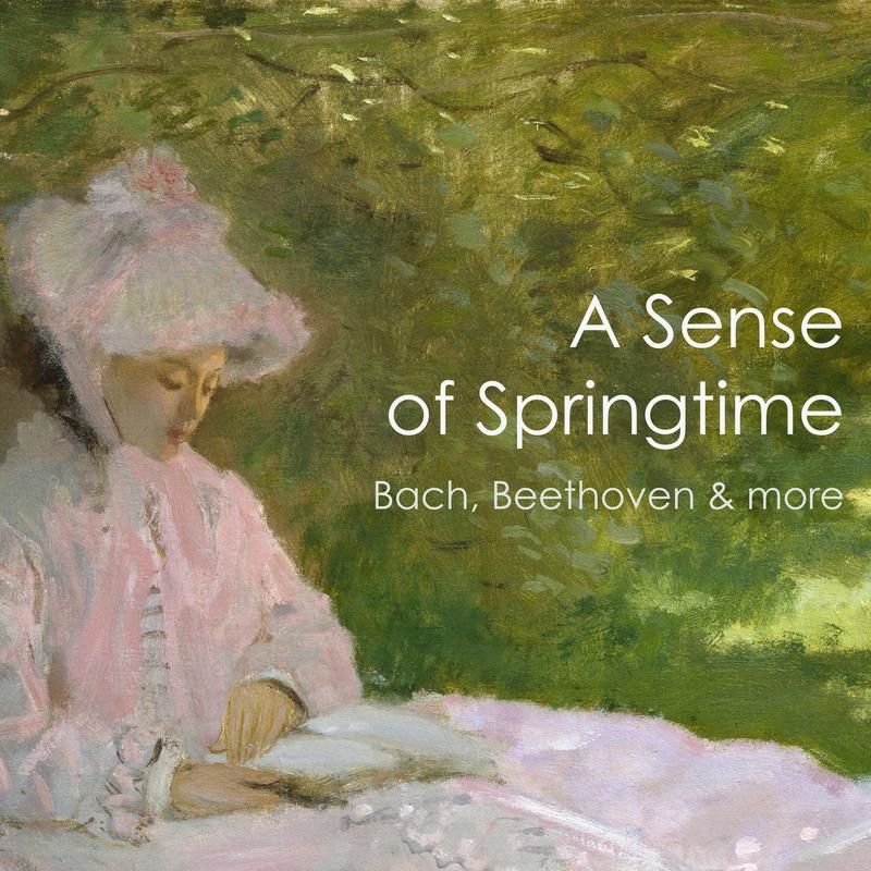 "'A Sense of Springtime: Bach, Beethoven & more"