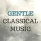 Gentle Classical Music专辑