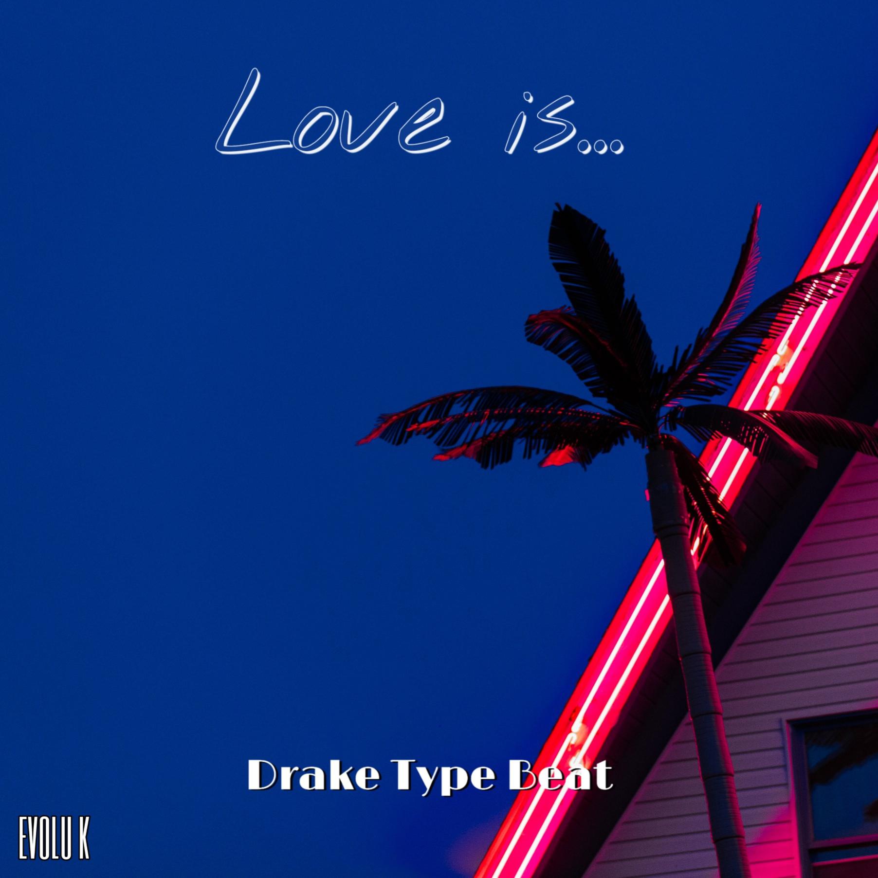 【BEAT】"Love is..."-Drake Type Beat专辑