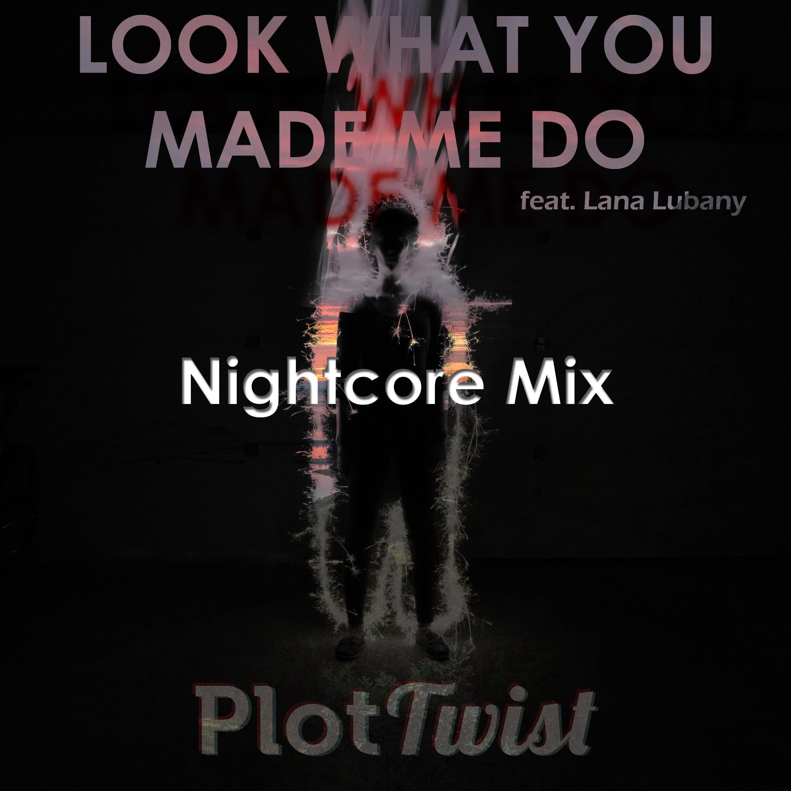 Look What You Made Me Do (feat. Lana Lubany) (Nightcore Mix)