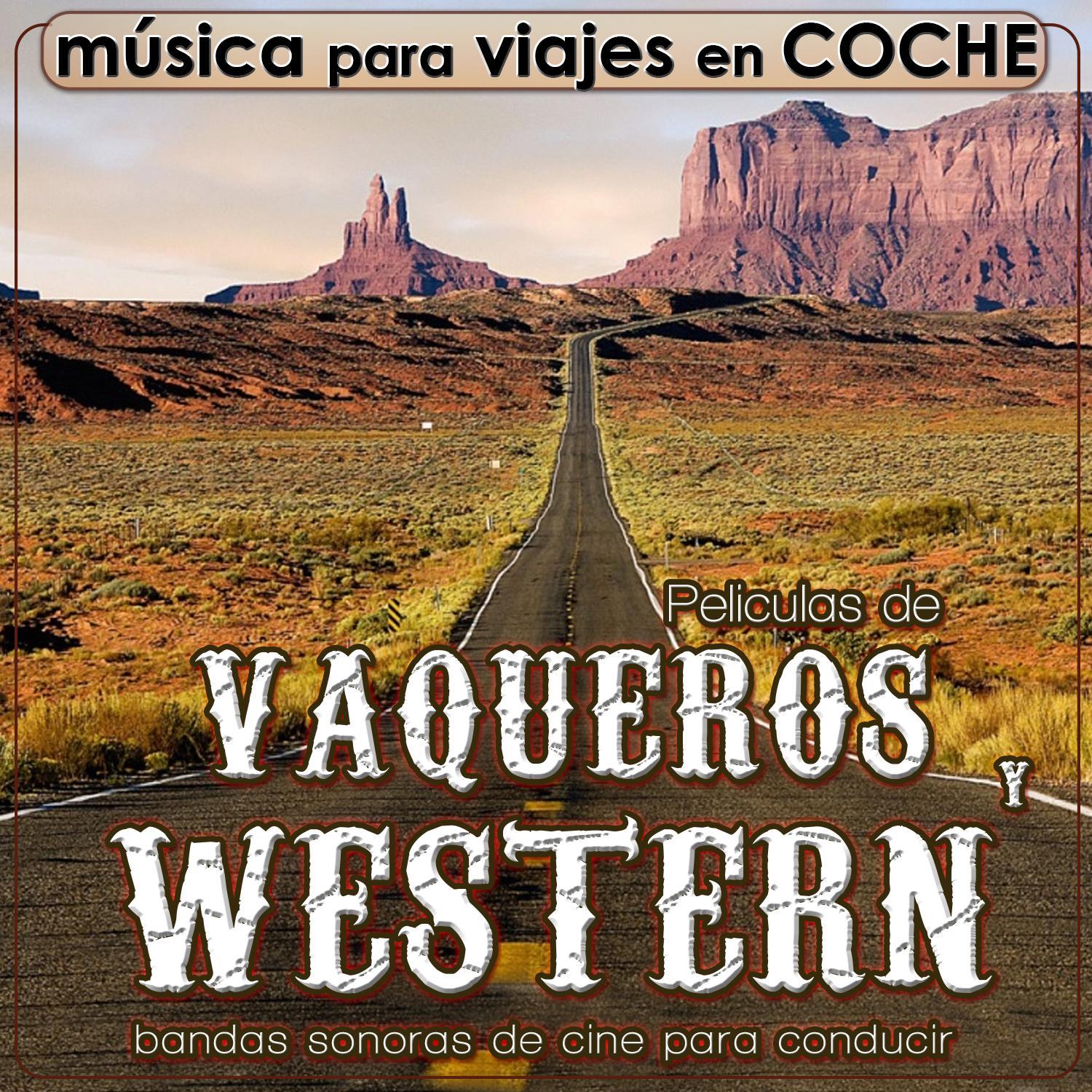 Música para Viajes en Coche. Películas de Vaqueros y Western, Bandas Sonoras de Cine para Conducir专辑