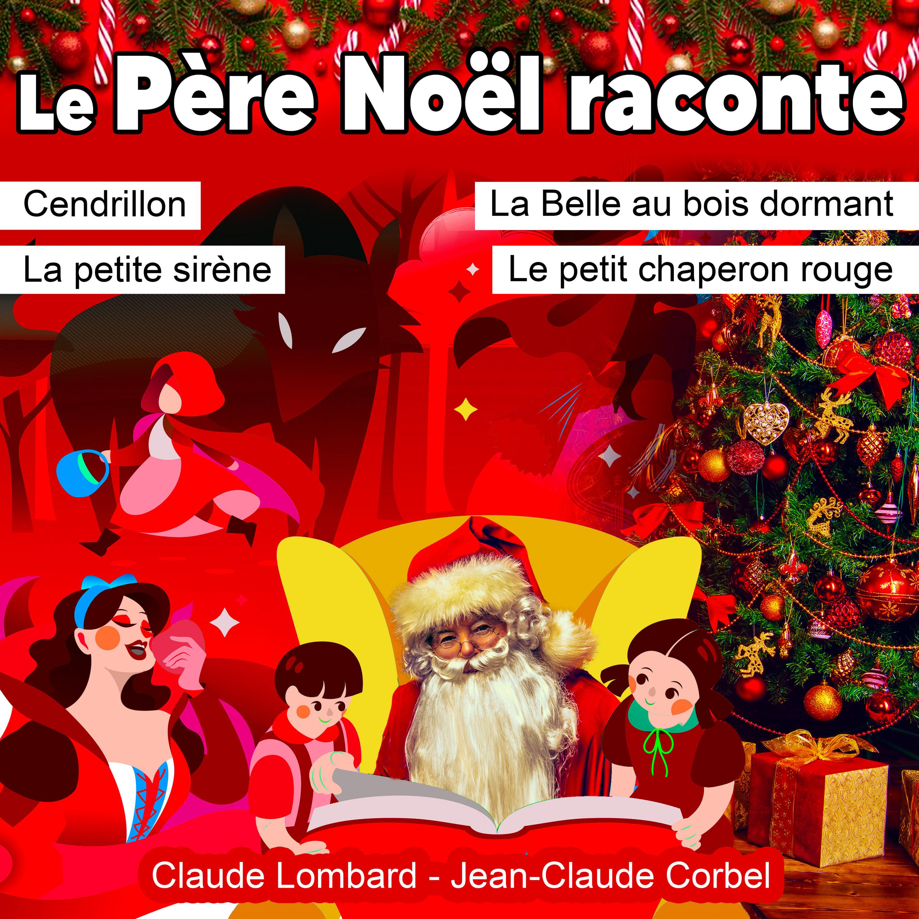 Le Père Noël raconte Cendrillon, La Belle au bois dormant, La petite sirène, Le petit chaperon rouge