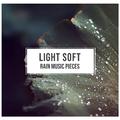 #10 Light Soft Rain Music Pieces for Relaxing with Nature