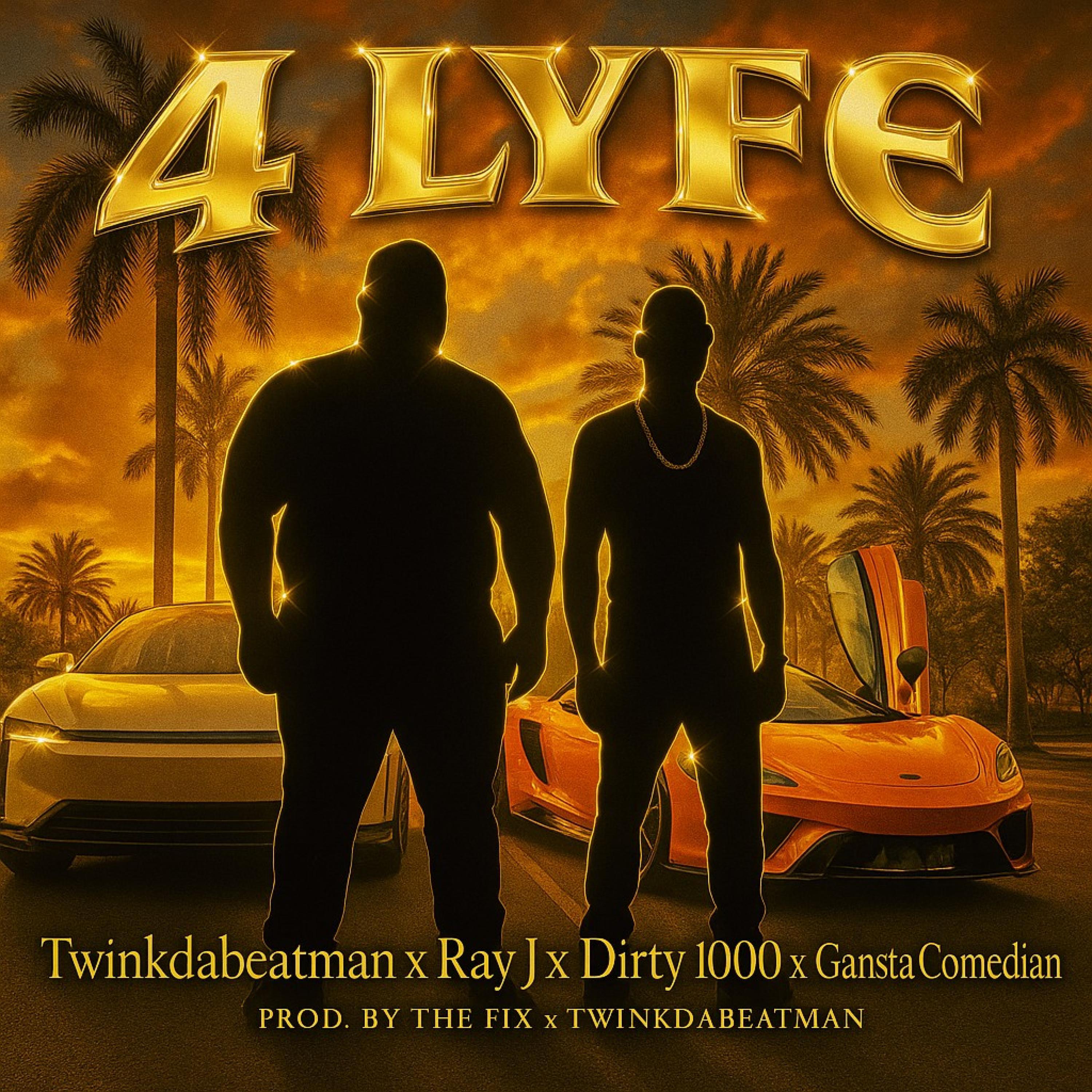4 Lyfe (feat. Twinkdabeatman, Ray J, Dirty 1000 & Gangsta Comedian)