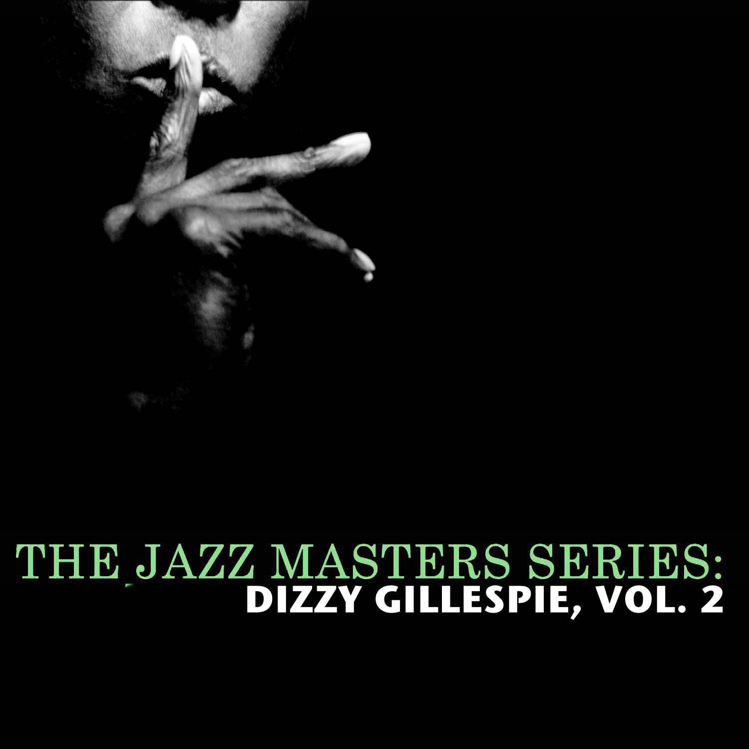 The Jazz Masters Series: Dizzy Gillespie, Vol. 2