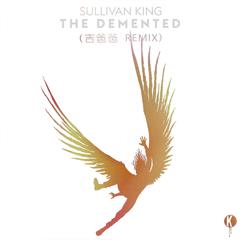 Sullivan King-The Demented（NO.788 remix）