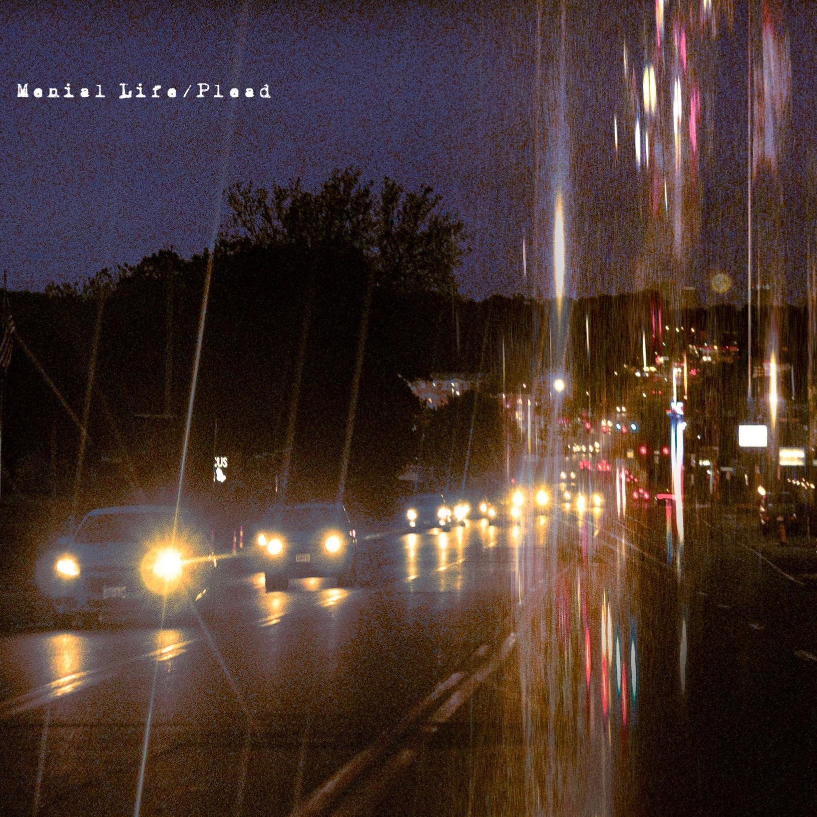 menial life/plead