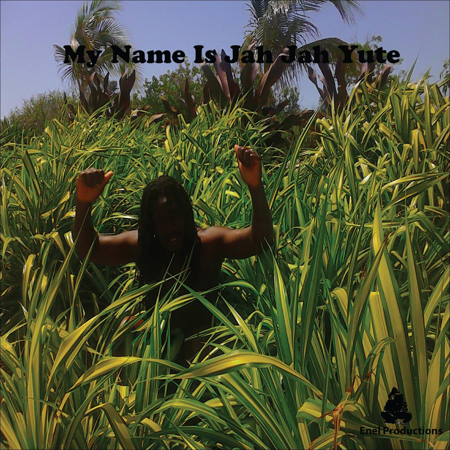 My Name Is Jah Jah Yute