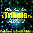 Who You Are (A Tribute to Jessie J) - Single