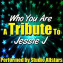 Who You Are (A Tribute to Jessie J) - Single