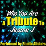 Who You Are (A Tribute to Jessie J) - Single专辑