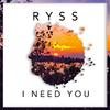 Ryss - I Need You