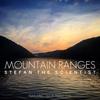 Stefan The Scientist - Mountain Ranges