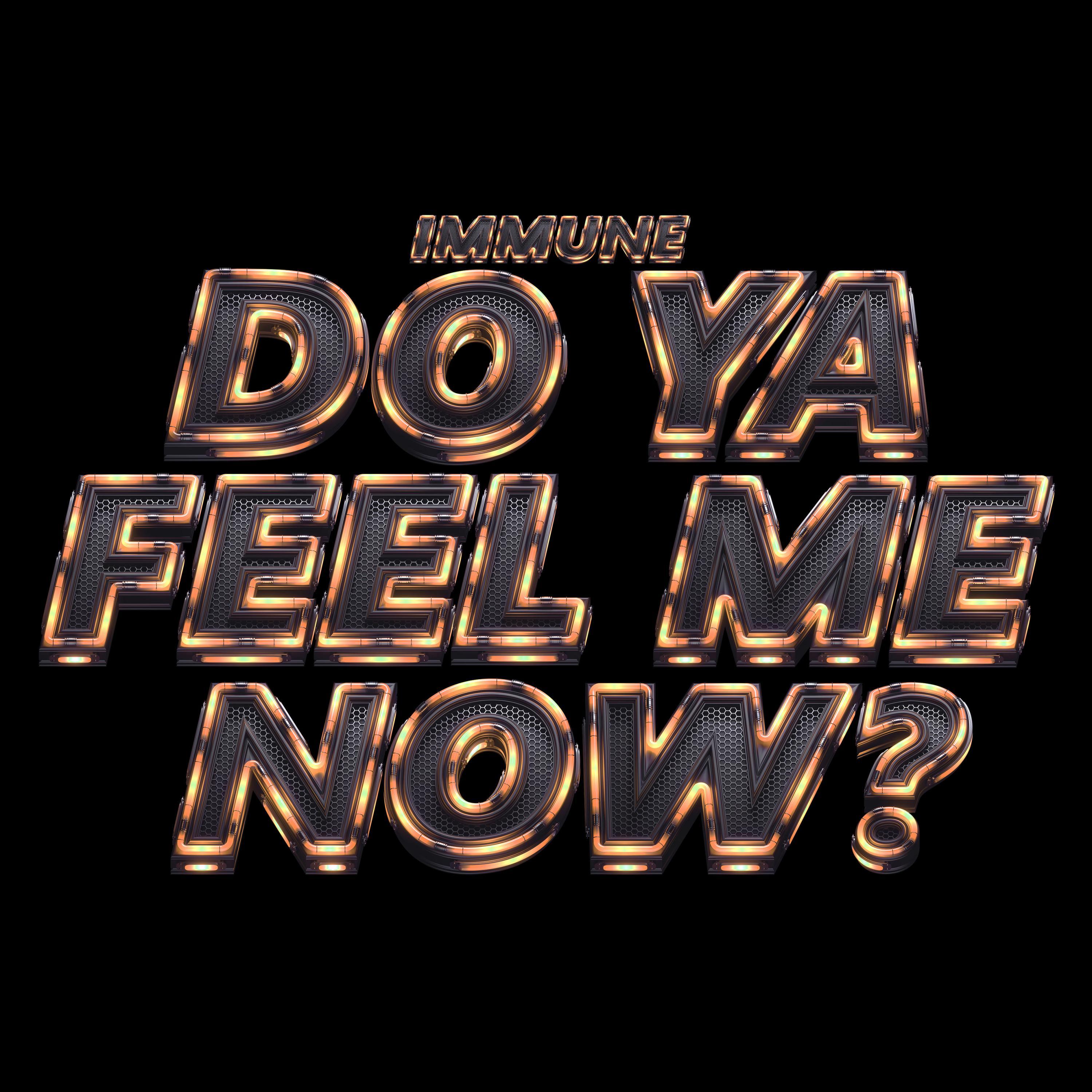 Do Ya Feel Me Now?
