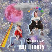 NO HURRY(prod.BUBBLEBOY)