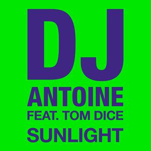DJ Antoine、Tom Dice - Sunlight （降1半音）
