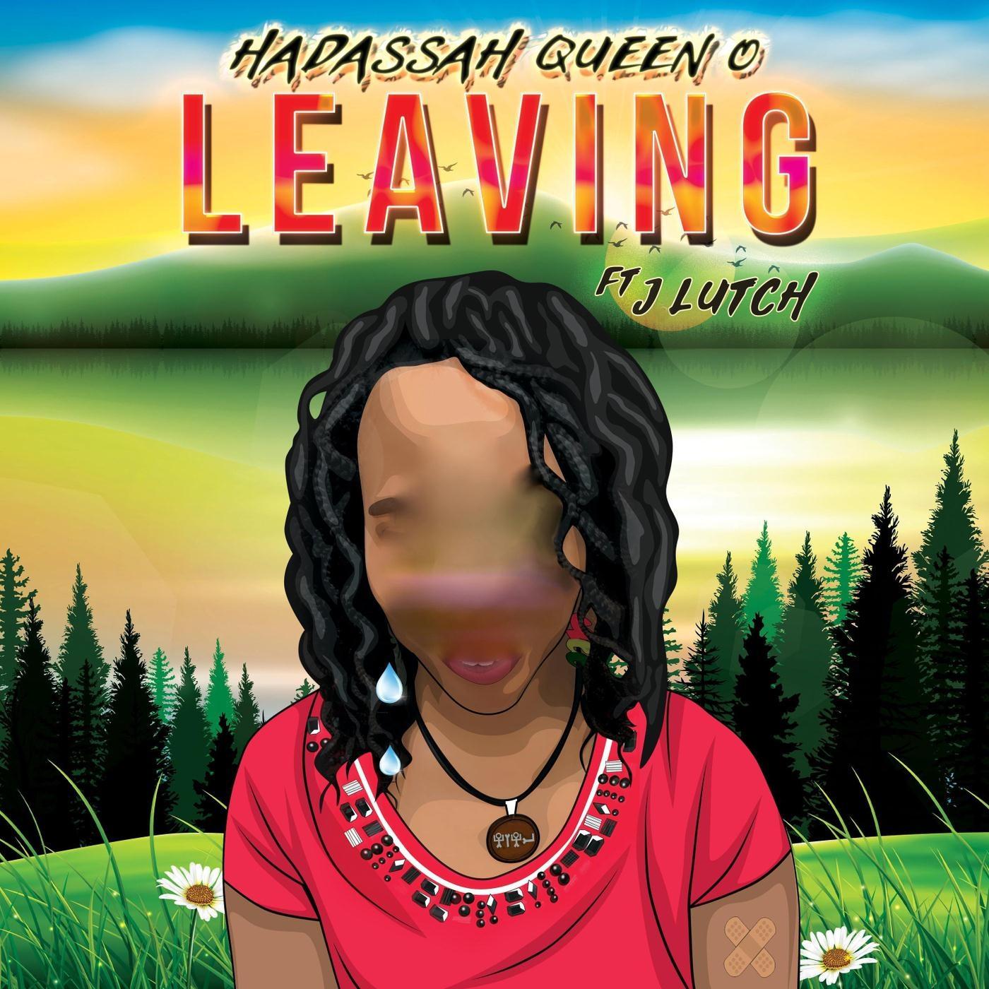 Hadassah Queen O - Leaving (feat. J Lutch)