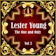 Lester Young: The One and Only Vol 3