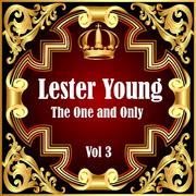 Lester Young: The One and Only Vol 3