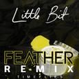 Little Bit (Feather Remix)