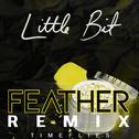 Little Bit (Feather Remix)专辑