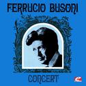 Ferrucio Busoni Concert (Digitally Remastered)专辑